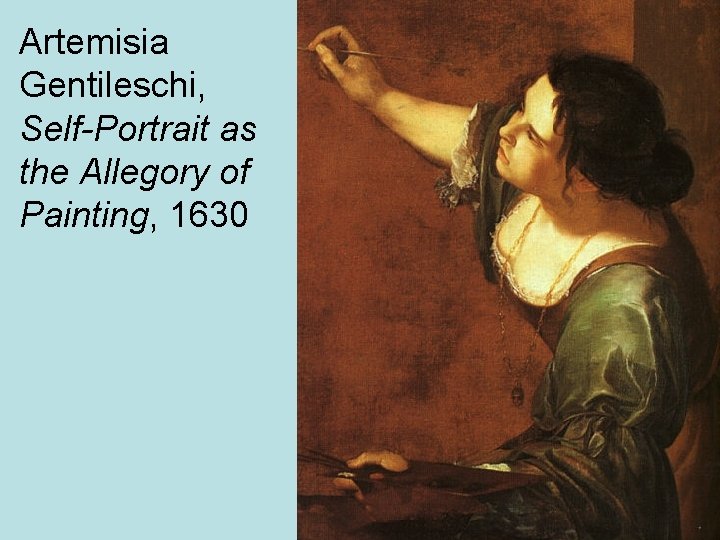 Artemisia Gentileschi, Self-Portrait as the Allegory of Painting, 1630 