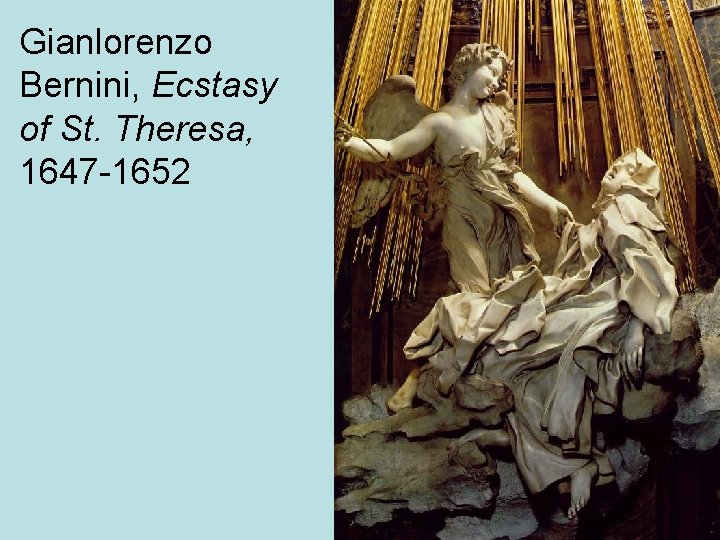 Gianlorenzo Bernini, Ecstasy of St. Theresa, 1647 -1652 