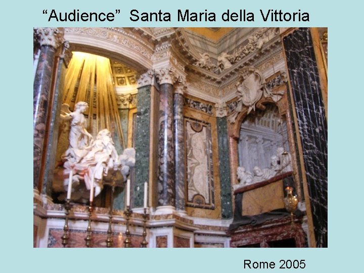 “Audience” Santa Maria della Vittoria Rome 2005 
