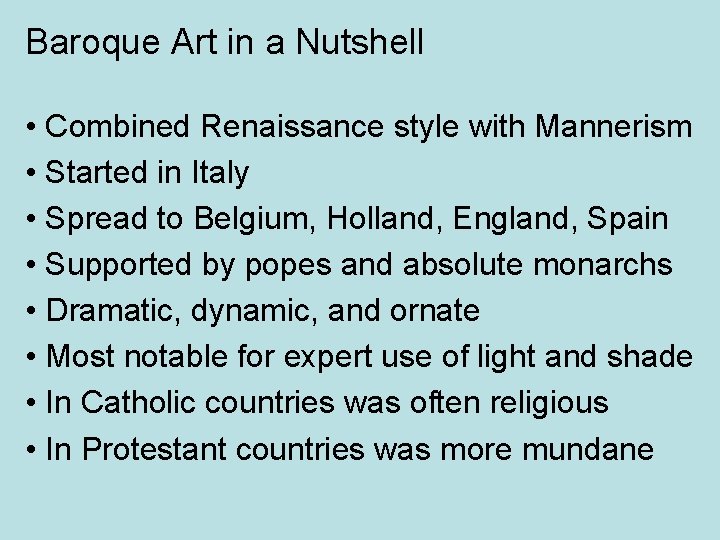 Baroque Art in a Nutshell • Combined Renaissance style with Mannerism • Started in