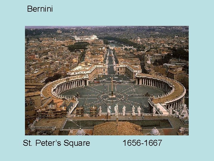 Bernini St. Peter’s Square 1656 -1667 