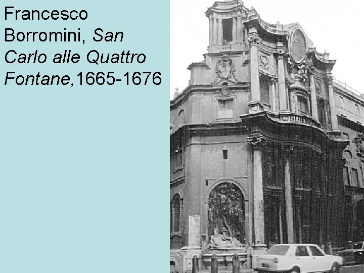 Francesco Borromini, San Carlo alle Quattro Fontane, 1665 -1676 