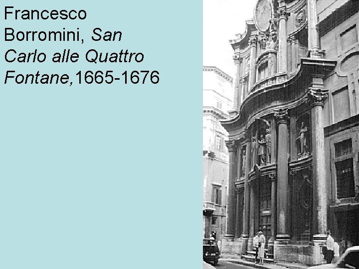 Francesco Borromini, San Carlo alle Quattro Fontane, 1665 -1676 