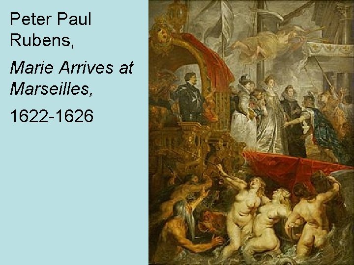 Peter Paul Rubens, Marie Arrives at Marseilles, 1622 -1626 