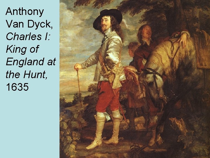 Anthony Van Dyck, Charles I: King of England at the Hunt, 1635 