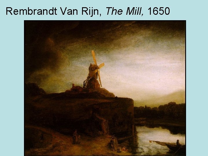 Rembrandt Van Rijn, The Mill, 1650 