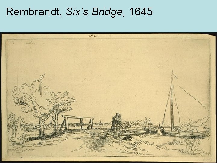 Rembrandt, Six’s Bridge, 1645 