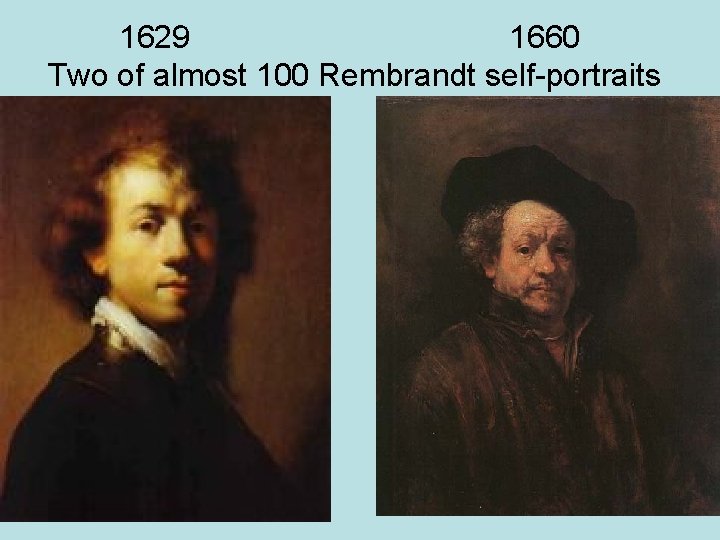 1629 1660 Two of almost 100 Rembrandt self-portraits 