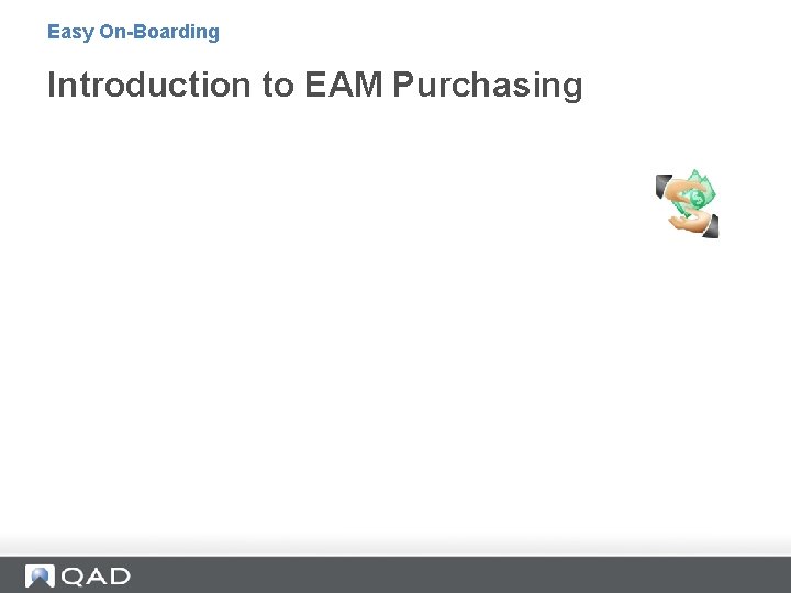 Easy On-Boarding Introduction to EAM Purchasing 