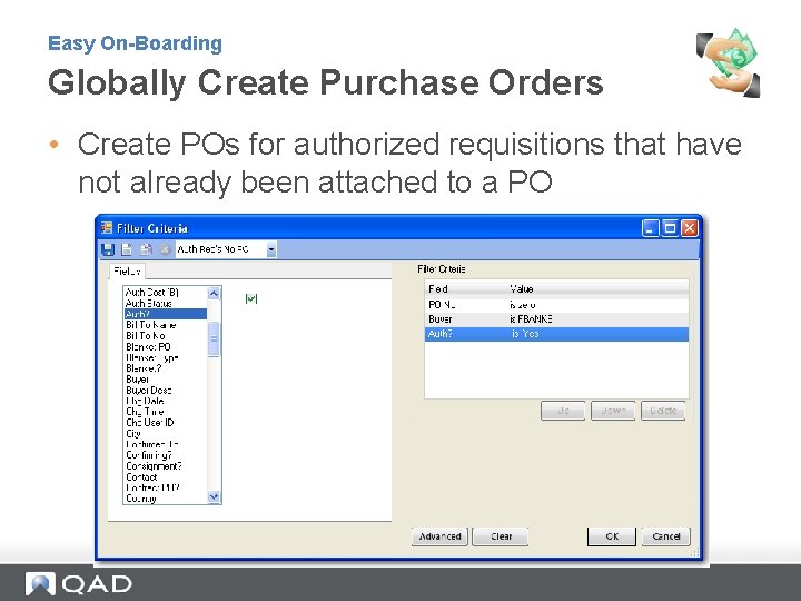 Easy On-Boarding Globally Create Purchase Orders • Create POs for authorized requisitions that have