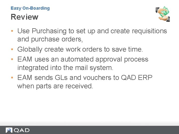Easy On-Boarding Review • Use Purchasing to set up and create requisitions and purchase