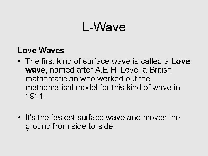 L-Wave Love Waves • The first kind of surface wave is called a Love
