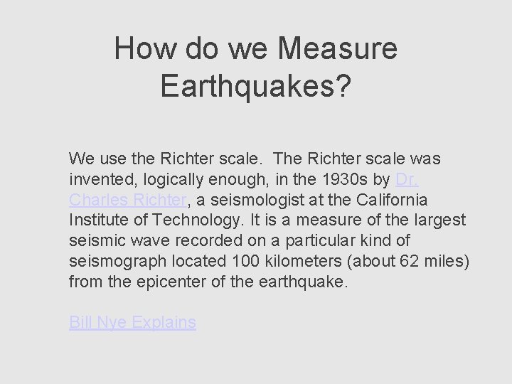 How do we Measure Earthquakes? We use the Richter scale. The Richter scale was