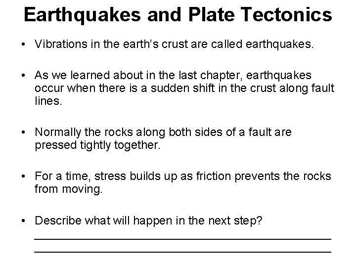 Earthquakes and Plate Tectonics • Vibrations in the earth’s crust are called earthquakes. •