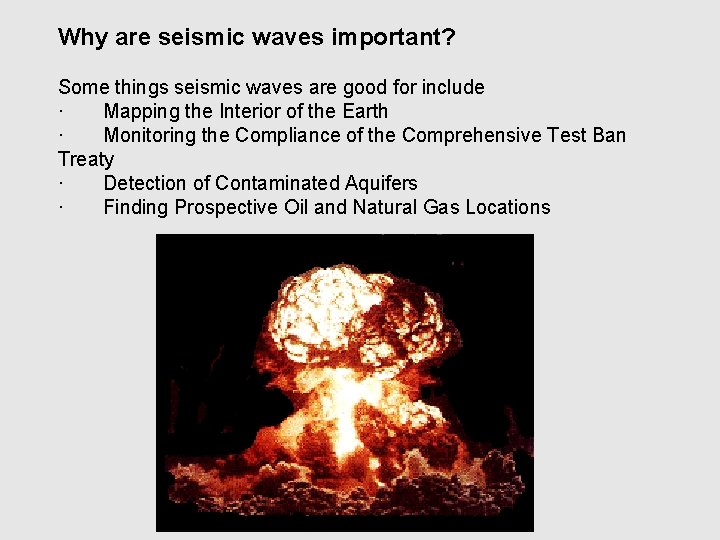 Why are seismic waves important? Some things seismic waves are good for include ·