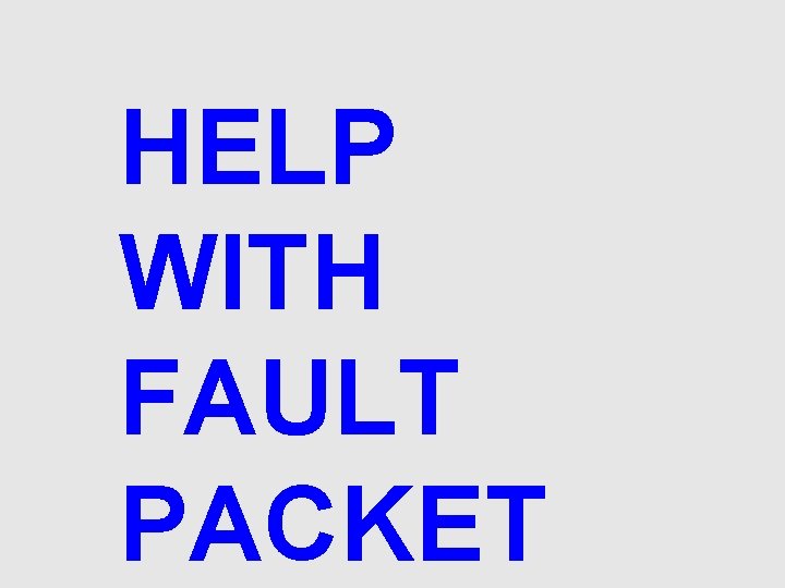 HELP WITH FAULT PACKET 