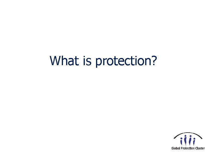 What is protection? 