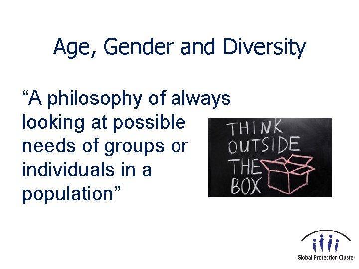 Age, Gender and Diversity “A philosophy of always looking at possible needs of groups