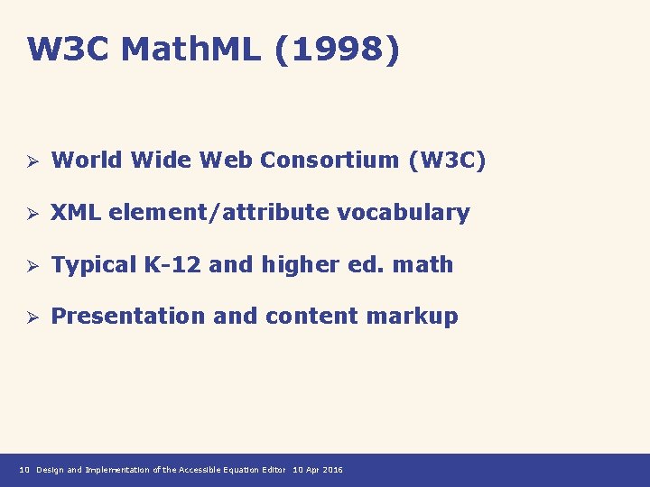 W 3 C Math. ML (1998) Ø World Wide Web Consortium (W 3 C)