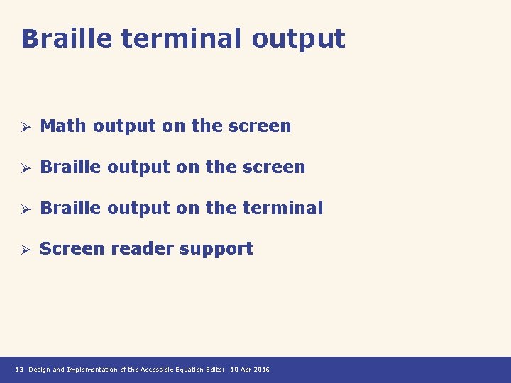 Braille terminal output Ø Math output on the screen Ø Braille output on the