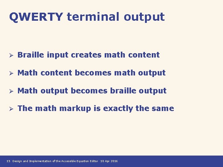 QWERTY terminal output Ø Braille input creates math content Ø Math content becomes math