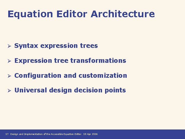 Equation Editor Architecture Ø Syntax expression trees Ø Expression tree transformations Ø Configuration and