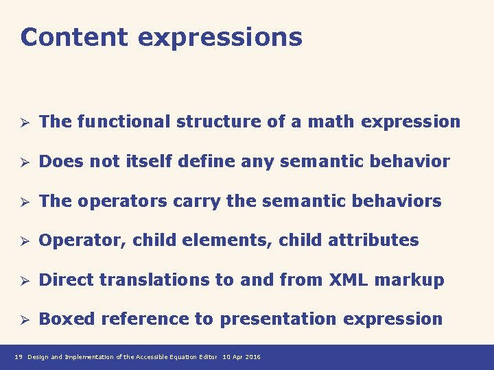 Content expressions Ø The functional structure of a math expression Ø Does not itself