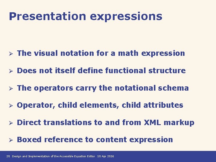 Presentation expressions Ø The visual notation for a math expression Ø Does not itself