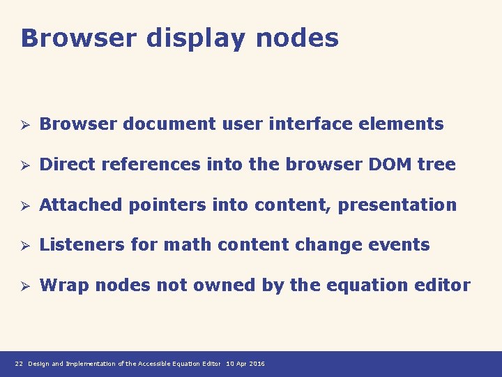 Browser display nodes Ø Browser document user interface elements Ø Direct references into the