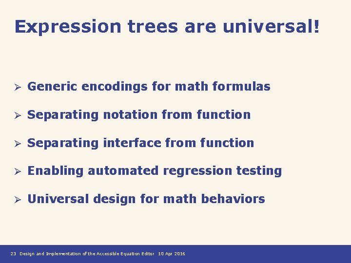 Expression trees are universal! Ø Generic encodings for math formulas Ø Separating notation from