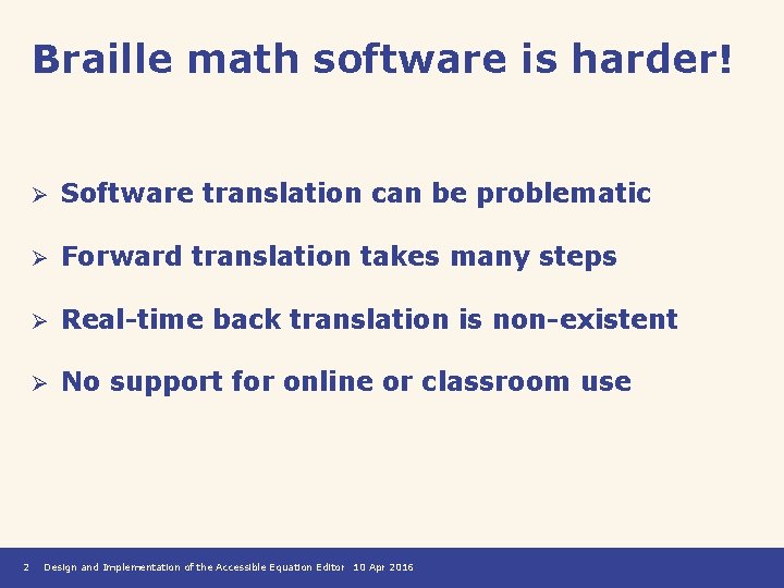 Braille math software is harder! 2 Ø Software translation can be problematic Ø Forward