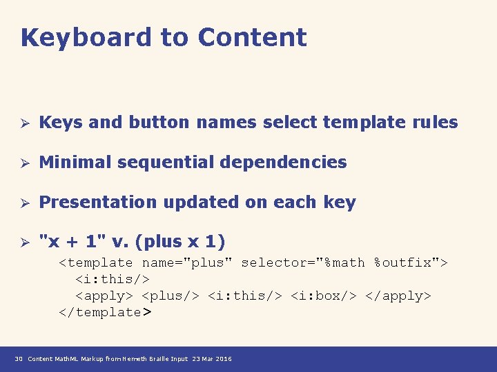 Keyboard to Content Ø Keys and button names select template rules Ø Minimal sequential