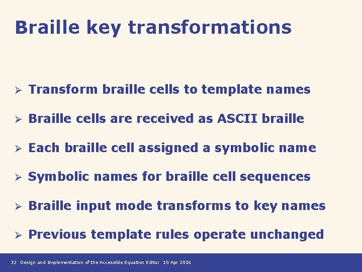 Braille key transformations Ø Transform braille cells to template names Ø Braille cells are