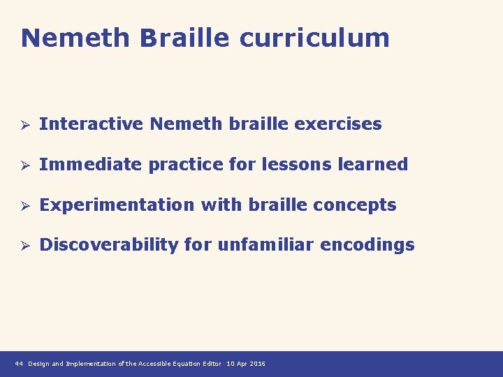 Nemeth Braille curriculum Ø Interactive Nemeth braille exercises Ø Immediate practice for lessons learned