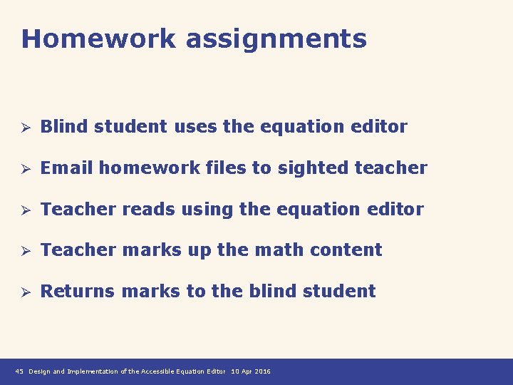 Homework assignments Ø Blind student uses the equation editor Ø Email homework files to