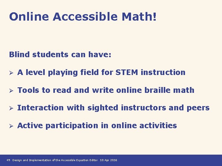 Online Accessible Math! Blind students can have: Ø A level playing field for STEM