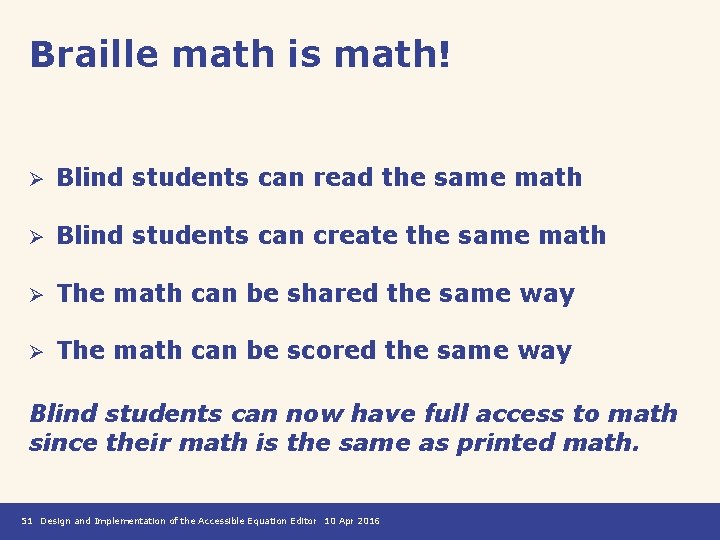 Braille math is math! Ø Blind students can read the same math Ø Blind