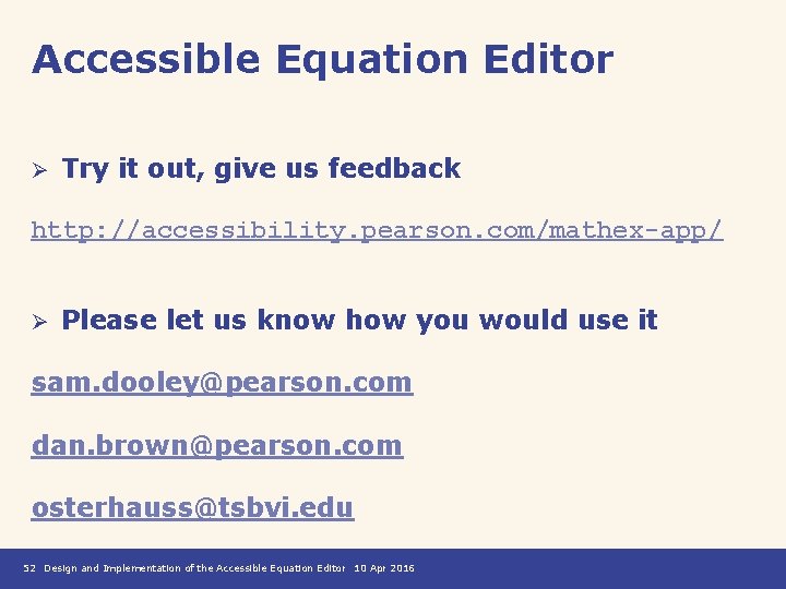 Accessible Equation Editor Ø Try it out, give us feedback http: //accessibility. pearson. com/mathex-app/