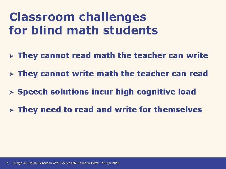 Classroom challenges for blind math students 5 Ø They cannot read math the teacher
