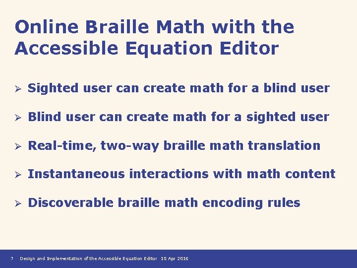 Online Braille Math with the Accessible Equation Editor 7 Ø Sighted user can create
