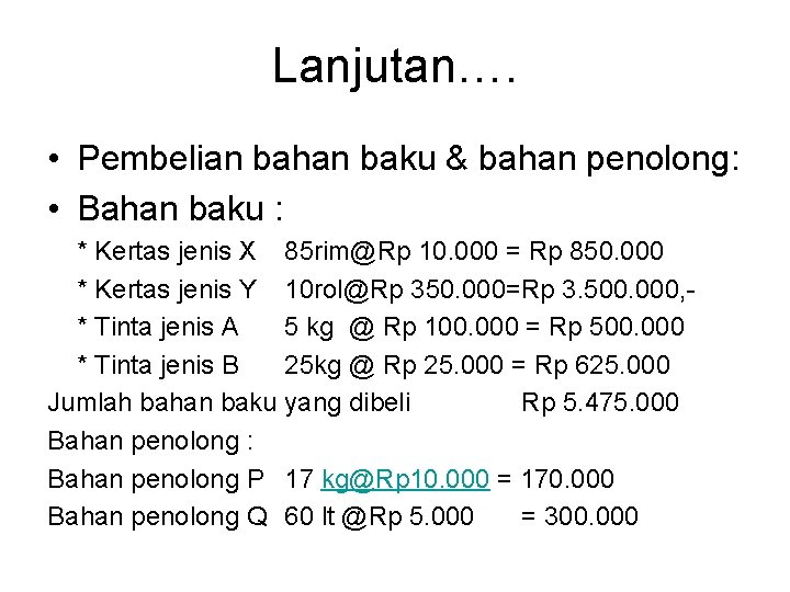 Lanjutan…. • Pembelian bahan baku & bahan penolong: • Bahan baku : * Kertas