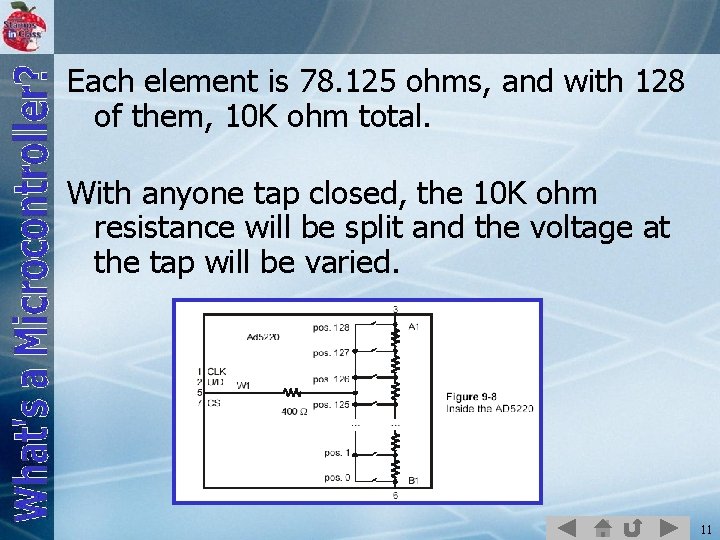 Each element is 78. 125 ohms, and with 128 of them, 10 K ohm