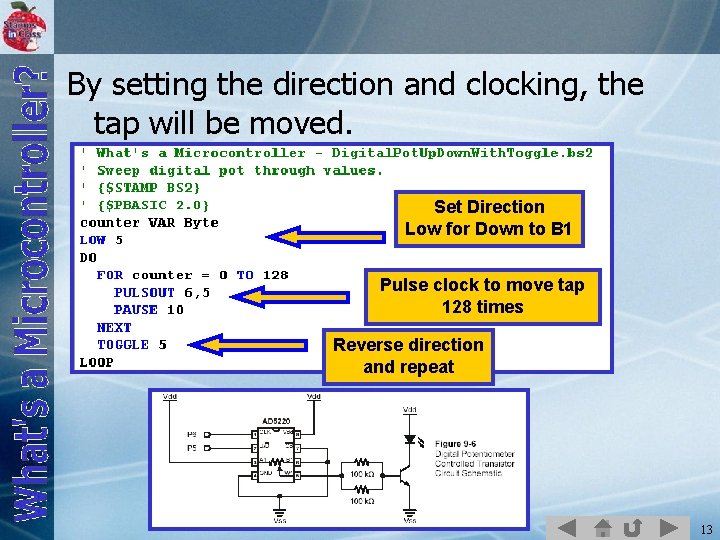 By setting the direction and clocking, the tap will be moved. Set Direction Low