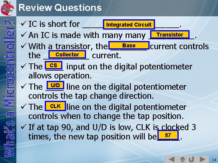Review Questions Integrated Circuit ü IC is short for ___________. Transistor ü An IC