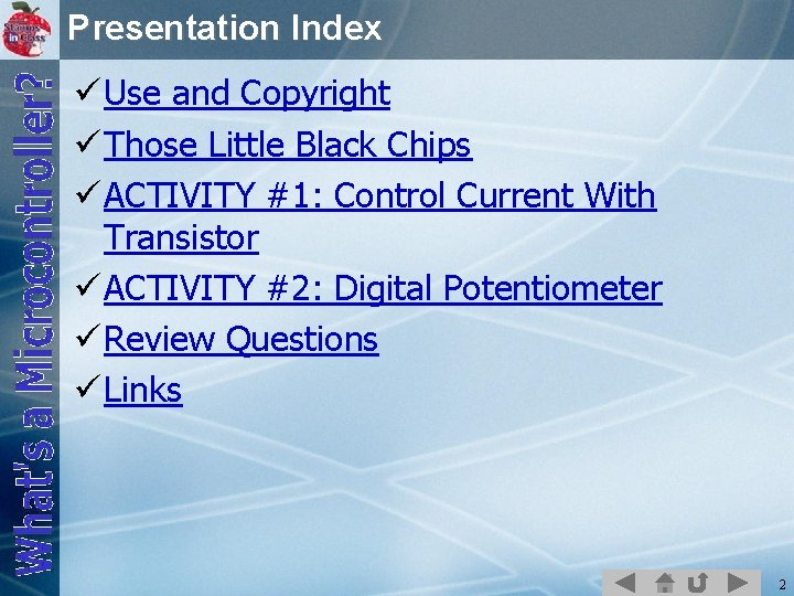 Presentation Index ü Use and Copyright ü Those Little Black Chips ü ACTIVITY #1: