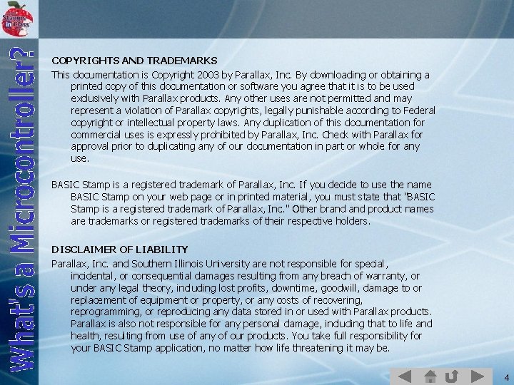 COPYRIGHTS AND TRADEMARKS This documentation is Copyright 2003 by Parallax, Inc. By downloading or