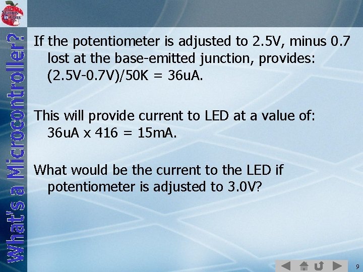 If the potentiometer is adjusted to 2. 5 V, minus 0. 7 lost at