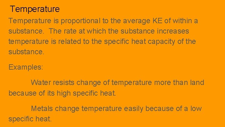 Temperature is proportional to the average KE of within a substance. The rate at