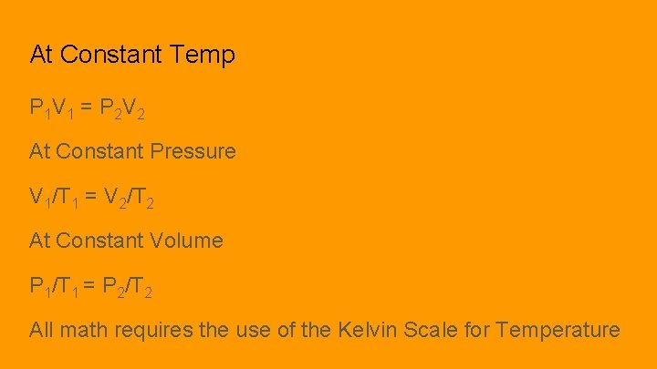 At Constant Temp P 1 V 1 = P 2 V 2 At Constant
