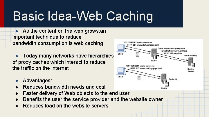 Basic Idea-Web Caching ● As the content on the web grows, an important technique Basic Idea-Web Caching ● As the content on the web grows, an important technique